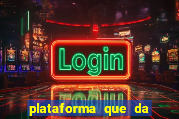 plataforma que da dinheiro pra jogar